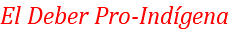 El Deber Pro-Indígena